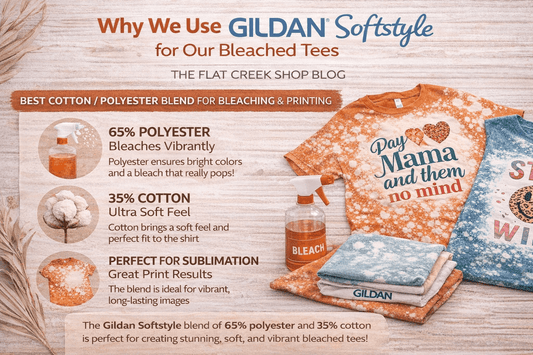 Why We Use Gildan Softstyle for Our Bleached Tees - The Flat Creek Shop LLC