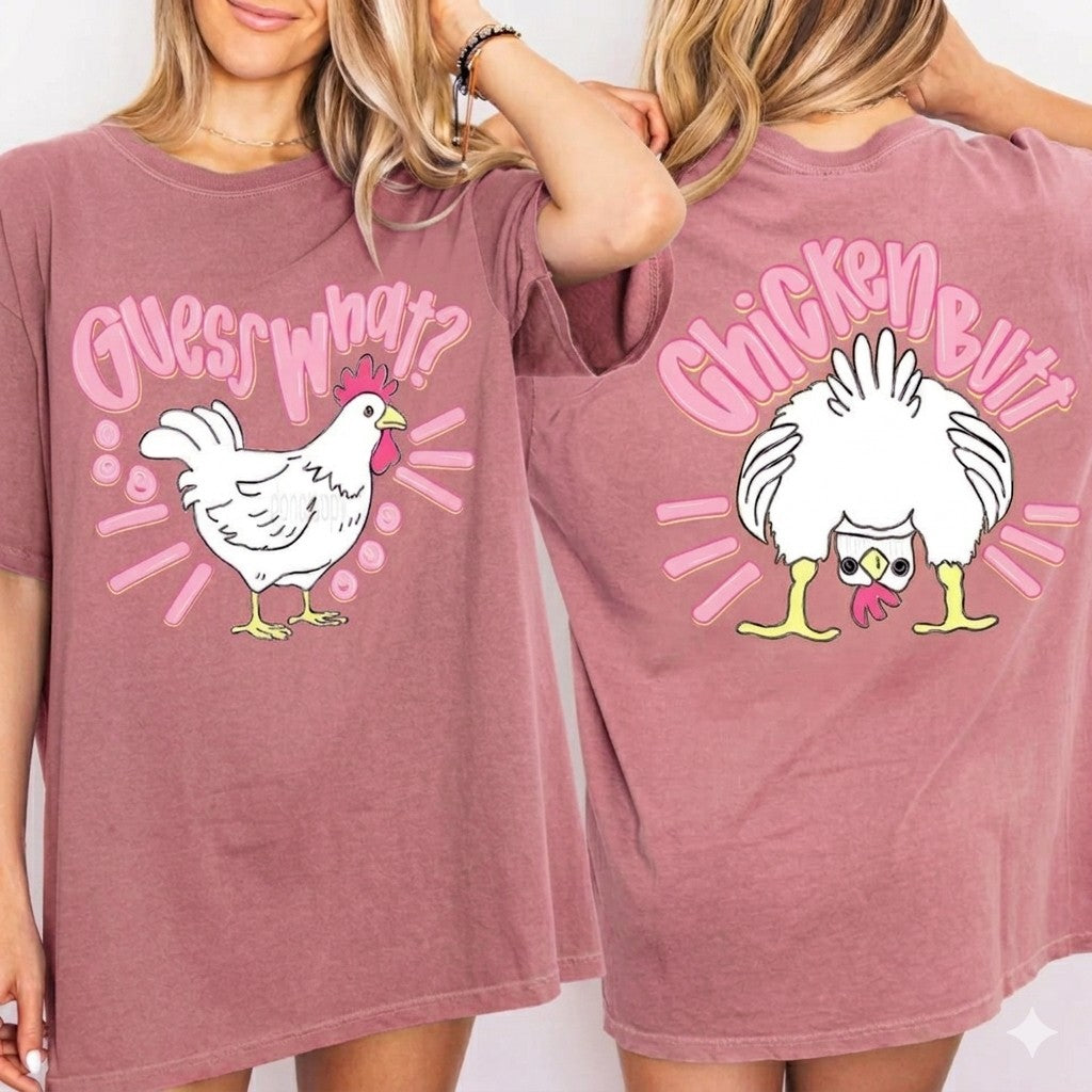 Guess What Chicken Butt On pink Comfort Colors tee , Front and Back of tee , The flat creek shop llc 