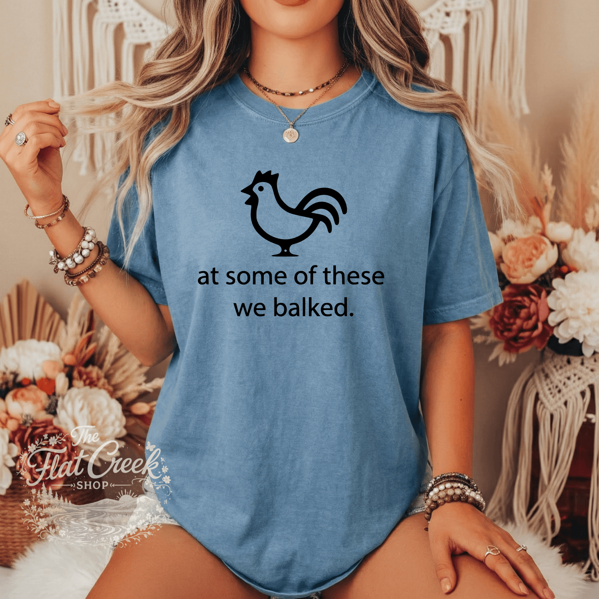 At Some of These We Balked Chicken T-Shirt - Trendy Comfort Colors TeeSThe Flat Creek Shop LLC