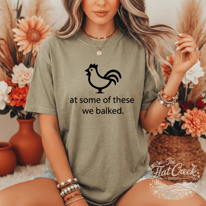 At Some of These We Balked Chicken T-Shirt - Trendy Comfort Colors TeeSThe Flat Creek Shop LLC