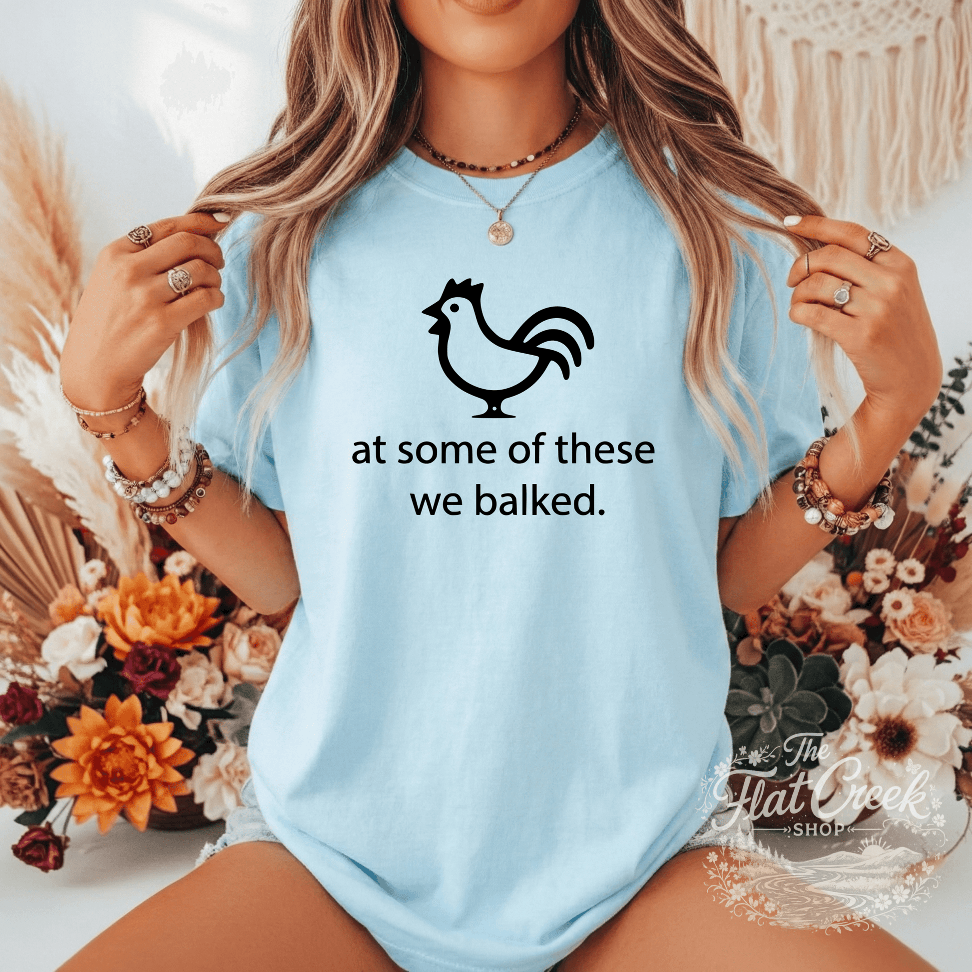 At Some of These We Balked Chicken T-Shirt - Trendy Comfort Colors TeeSThe Flat Creek Shop LLC