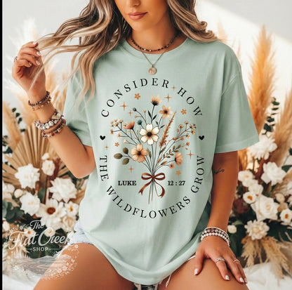 Consider The Wild Flowers Luke 12:27 Christian T-Shirt | Comfort ColorsSThe Flat Creek Shop LLC