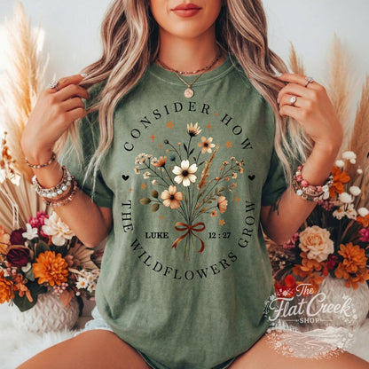 Consider The Wild Flowers Luke 12:27 Christian T-Shirt | Comfort ColorsSThe Flat Creek Shop LLC