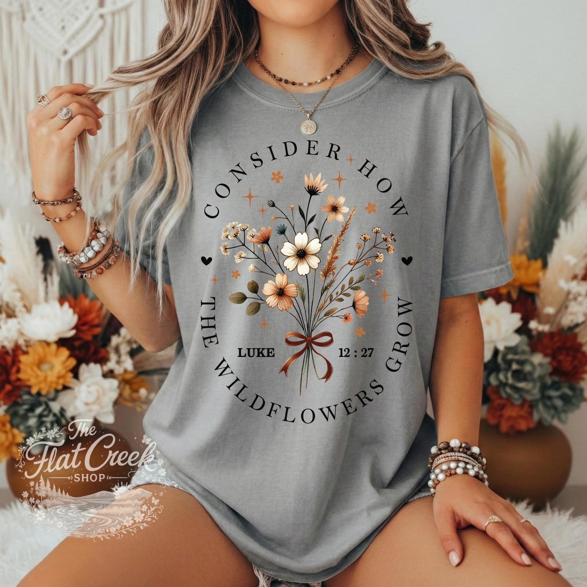 Consider The Wild Flowers Luke 12:27 Christian T-Shirt | Comfort ColorsSThe Flat Creek Shop LLC