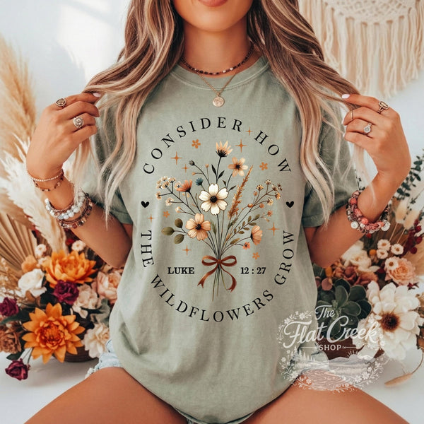 Consider The Wild Flowers Luke 12:27 Christian T-Shirt | Comfort ColorsSThe Flat Creek Shop LLC