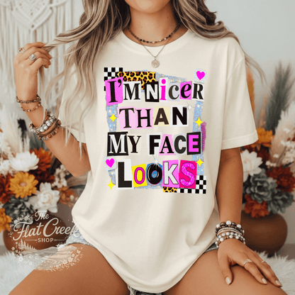 I'm Nicer Than My Face Looks Shirt | Funny Sassy Graphic Tee | Comfort Colors Style | Boutique TeeSThe Flat Creek Shop LLC
