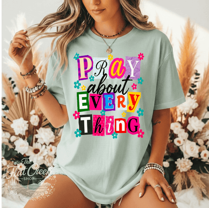 Pray About Everything Shirt | Christian Graphic Tee | Colorful Faith Tee | Comfort Colors StyleSThe Flat Creek Shop LLC